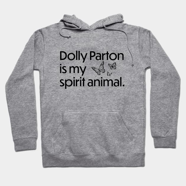 Dolly Parton is my spirit animal - Black Hoodie by JBratt